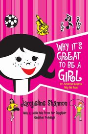 ksiazka tytu: Why It's Great to Be a Girl autor: Shannon Jacqueline
