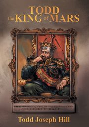 Todd the King of Mars, Hill Todd Joseph