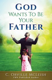 God Wants To Be Your Father, McLeish C. Orville