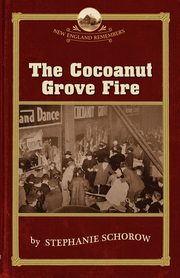 Cocoanut Grove Fire, Schorow Stephanie