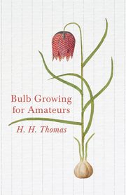 Bulb Growing for Amateurs, Thomas H. H.