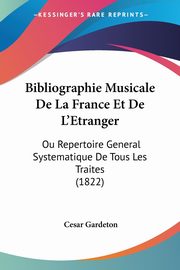 Bibliographie Musicale De La France Et De L'Etranger, Gardeton Cesar