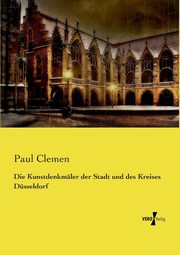 Die Kunstdenkmler der Stadt und des Kreises Dsseldorf, Clemen Paul