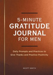 5-Minute Gratitude Journal for Men, Smith Scott
