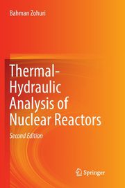 Thermal-Hydraulic Analysis of Nuclear Reactors, Zohuri Bahman
