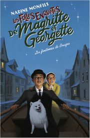 Fantomes de Bruges - Les folles enquetes de Magritte et Georgette, Monfils Nadine