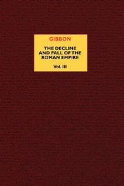 ksiazka tytu: The Decline and Fall of the Roman Empire (vol. 3) autor: Gibbon Edward