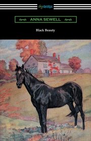 ksiazka tytu: Black Beauty (Illustrated by Robert L. Dickey) autor: Sewell Anna
