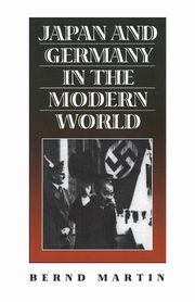 Japan and Germany in the Modern World, Martin Bernd