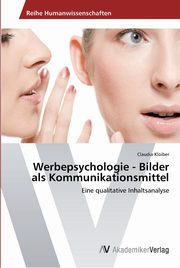 Werbepsychologie - Bilder als Kommunikationsmittel, Kloiber Claudia