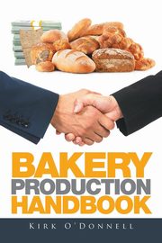 Bakery Production Handbook, O'Donnell Kirk