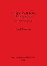 Living in the Suburbs of Roman Italy, Adams Geoff  W.