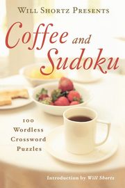 ksiazka tytu: Will Shortz Presents Coffee and Sudoku autor: Shortz Will