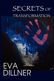 Secrets of Transformation, Dillner Eva