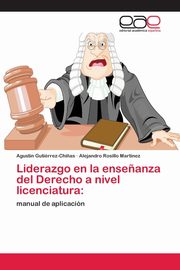 Liderazgo en la ense?anza del Derecho a nivel licenciatura, Gutirrez-Chi?as Agustn