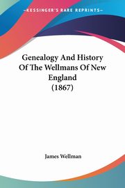Genealogy And History Of The Wellmans Of New England (1867), Wellman James