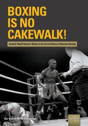 Boxing is no Cakewalk!, Botchway De-Valera NYM