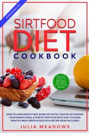 SirtFood Diet Cookbook, Meadows Julia