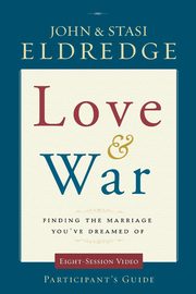Love & War Participant's Guide, ELDREDGE JOHN