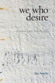 we who desire, Swartz Sue