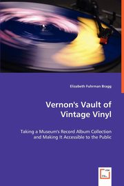 ksiazka tytu: Vernon's Vault of Vintage Vinyl autor: Fuhrman Bragg Elizabeth