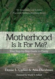 MOTHERHOOD - IS IT FOR ME?, Carlini Denise L