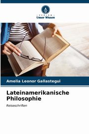 Lateinamerikanische Philosophie, Gallastegui Amelia Leonor
