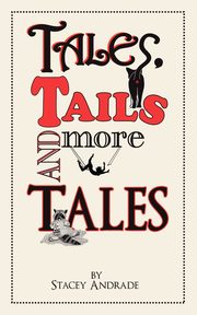 Tales, Tails and More Tales, Andrade Stacey