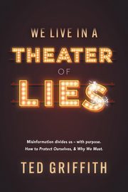 Theater of Lies, Griffith Ted