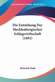 Die Entstehung Der Mecklenburgischen Schlagwirthschaft (1891), Dade Heinrich