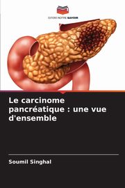 Le carcinome pancratique, Singhal Soumil
