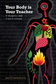 Your Body is Your Teacher, O'Connell Seamer Julie