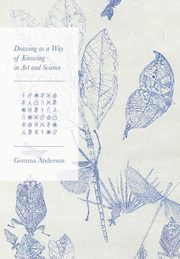 Drawing as a Way of Knowing in Art and Science, Anderson-Tempini Gemma