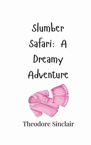 Slumber Safari, Sinclair Theodore