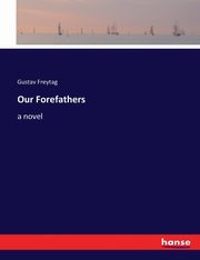 Our Forefathers, Freytag Gustav