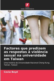 Factores que predizem as respostas ? viol?ncia sexual na universidade em Taiwan, Boyd Covia