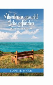 Abenteuer gesucht - Liebe gefunden, Maar Sophie