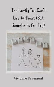 The Family You Can't Live Without (But Sometimes You Try), Beaumont Vivienne