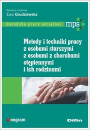 Metody i techniki pracy z osobami starszymi, z osobami z chorobami otpiennymi i ich rodzinami, 