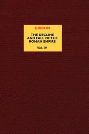 ksiazka tytu: The Decline and Fall of the Roman Empire (vol. 4) autor: Gibbon Edward