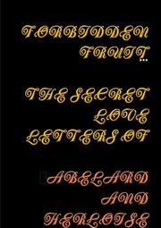 FORBIDDEN FRUIT THE SECRET LETTERS OF ABELARD AND HELOISE, ***