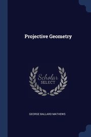 ksiazka tytu: Projective Geometry autor: Mathews George Ballard