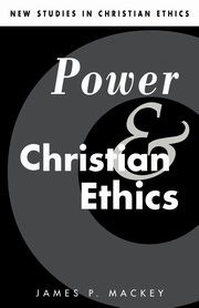 Power and Christian Ethics, Mackey James P.