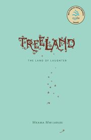 Treeland. The Land of Laughter, Mwijarubi Mkama
