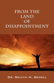 From the Land of Disappointment, Sewell Selvyn M.