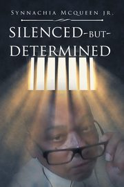 ksiazka tytu: Silenced But Determined autor: McQueen Jr. Synnachia