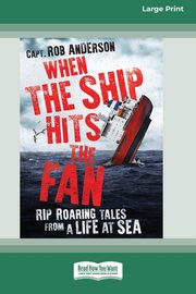 When the Ship Hits the Fan (16pt Large Print Edition), Anderson Captain Rob