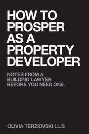 How to Prosper as a Property Developer, Terziovski LL.B Olivia