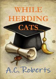 While Herding Cats, Roberts A. C.