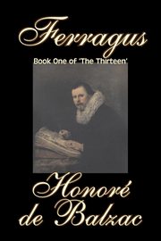 Ferragus, Book One of 'The Thirteen'  by Honore de Balzac, Fiction, Literary, Historical, De Balzac Honore